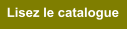 Lisez le catalogue